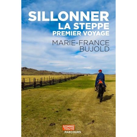 Sillonner la steppe : Premier voyage : Parcours