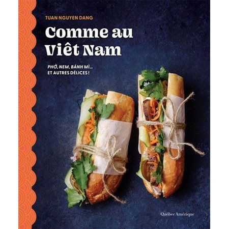 Comme au Viêt Nam : Ph?, nem, bánh mì ... et autres délices !