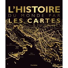 L'Histoire du monde par les cartes