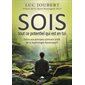 Sois tout ce potentiel qui est en toi : Grâce aux principes spirituels actifs de la Sophrologie Dynamique