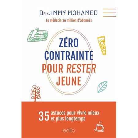 Zéro contrainte pour rester jeune : 35 astuces pour vivre mieux et plus longtemps