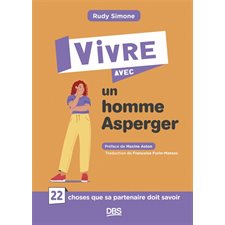 Vivre avec un homme Asperger : 22 choses que sa partenaire doit savoir