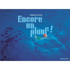 Encore un plouf ! : Livre cartonné