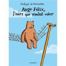 Ange-Félix, l'ours qui voulait voler : Couverture rigide