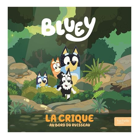 La crique au bord du ruisseau : Bluey : Couverture rigide