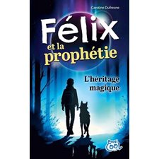 Félix et la prophétie : L’héritage magique : Prati-Cool : 9-11