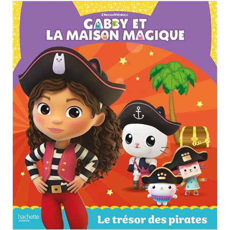 Le trésor des pirates : Gabby et la maison magique : Couverture rigide