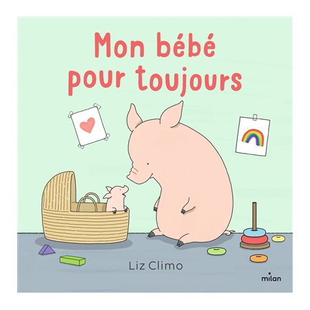 Mon bébé pour toujours : Couverture rigide