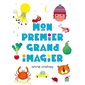 Mon premier grand imagier : Livre cartonné
