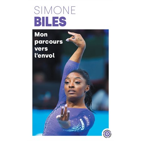 Mon parcours vers l'envol (FP) : Un corps en mouvement, une vie en équilibre : Simone Biles : Poche Marabout. Sport