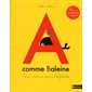 A comme baleine : Un intrus dans l'alphabet : Livre cartonné