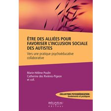 La pratique psychoéducative et collaborative pour les autistes : Être des alliés pour favoriser l’inclusion