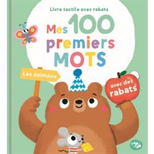 Les animaux : Mes 100 premiers mots : Livre tactile avec rabats : Livre cartonné