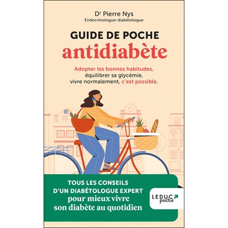 Guide de poche antidiabète (FP) : Adopter les bonnes habitudes, équilibrer sa glycémie, vivre normalement, c'est possible : Tous les conseils d'un diabétologue pour mieux vivre son diabète au quotidi