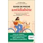 Guide de poche antidiabète (FP) : Adopter les bonnes habitudes, équilibrer sa glycémie, vivre normalement, c'est possible : Tous les conseils d'un diabétologue pour mieux vivre son diabète au quotidi