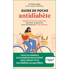 Guide de poche antidiabète (FP) : Adopter les bonnes habitudes, équilibrer sa glycémie, vivre normalement, c'est possible : Tous les conseils d'un diabétologue pour mieux vivre son diabète au quotidi