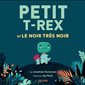 Petit T.rex et le noir très noir : Petit T.rex : Couverture rigide