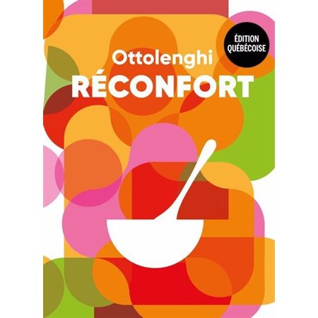 Réconfort : Ottolenghi : Édition québécoise : Plus de 100 recettes