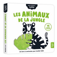 Les animaux de la jungle : Un livre à contrastes pour éveiller bébé : Mes premiers flaps : Livre cartonné