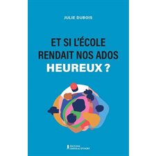 Et si l'école rendait nos ados plus heureux ? : Osons l'école