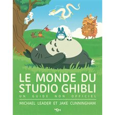 Le monde du studio Ghibli : Un guide non officiel