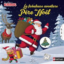 La fabuleuse aventure du Père Noël : Les albums Kididoc : Un album animé de pop-up : Livre cartonné