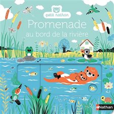 Promenade au bord de la rivière : Petit Nathan : Livre cartonné