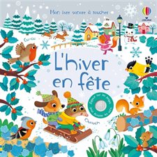 L'hiver en fête : Mon livre sonore à toucher : Livre cartonné
