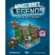 Minecraft Legends : Guide de jeu et astuces : Un guide non officiel