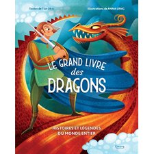 Le grand livre des dragons : Histoires et légendes du monde entier : Couverture rigide