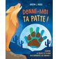 Donne-moi ta patte ! : Compare la paume de ta main aux empreintes des animaux ! : Livre cartonné