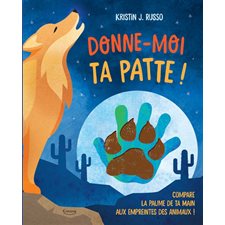 Donne-moi ta patte ! : Compare la paume de ta main aux empreintes des animaux ! : Livre cartonné