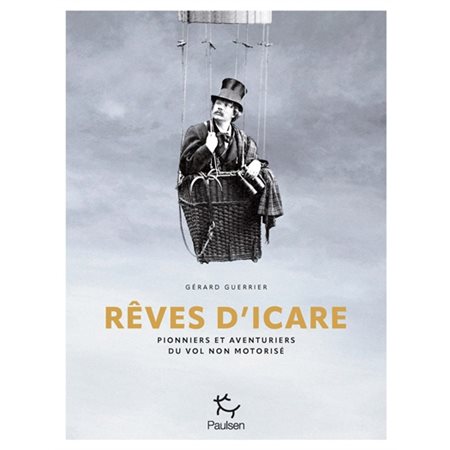 Rêves d'Icare : Pionniers et aventuriers du vol non motorisé