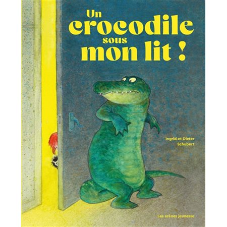 Un crocodile sous mon lit ! :  Jeunesse : Couverture rigide