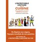 L'incroyable histoire de la cuisine : De la préhistoire à nos jours, 500 000 ans d'aventure : Les Arènes BD : Bande dessinée