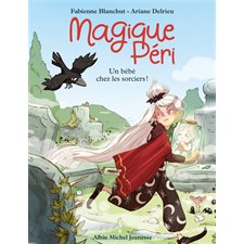 Magique Péri T.04 : Un bébé chez les sorciers ! : 6-8