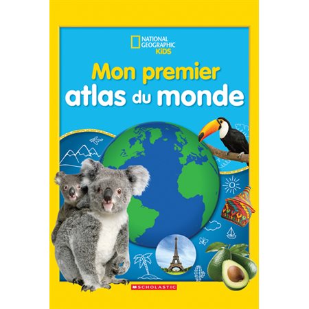 Mon premier atlas du monde : National Geographic Kids