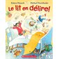 Le lit en délire !  : Couverture souple