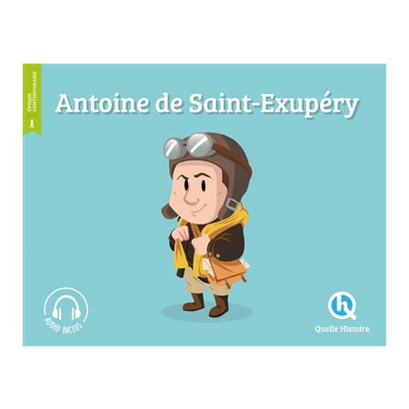 Antoine de Saint-Exupéry : Quelle histoire : Histoire jeunesse. Epoque contemporaine