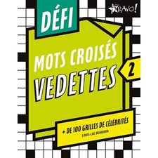 Mots croisés vedettes T.02 : + de 100 grilles de célébrités : Défi