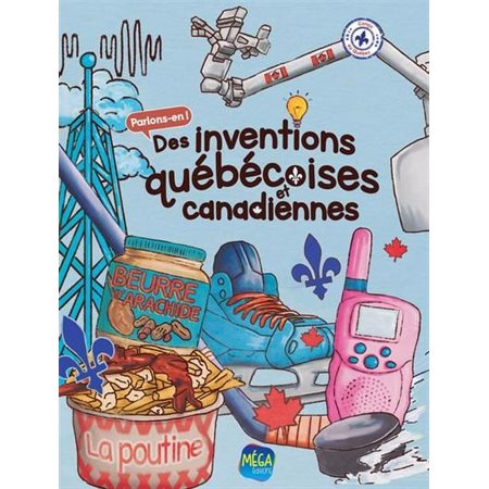 Des inventions québécoises et canadiennes : Parlons-en !