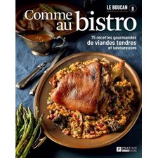 Comme au bistro : 75 recettes gourmandes de viandes tendres et savoureuses