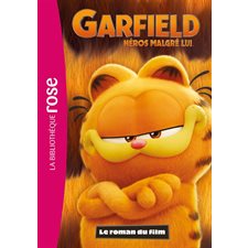 Garfield : Héros malgré lui : Le roman du film : Bibliothèque rose : 6-8