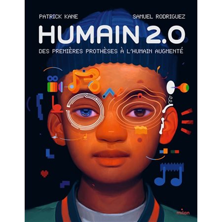 Humain 2.0 : Des premières prothèses à l'humain augmenté : Documentaires 8 ans et +