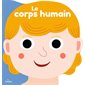 Le corps humain : Mes docs en forme : Livre cartonné