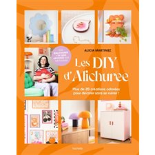 Les DIY d'Alichuree : Plus de 20 créations colorées pour décorer sans se ruiner !