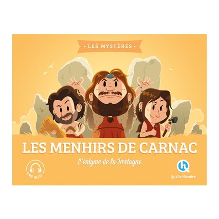 Les menhirs de Carnac : L'énigme de la Bretagne : Quelle histoire : Histoire jeunesse. Les mystères