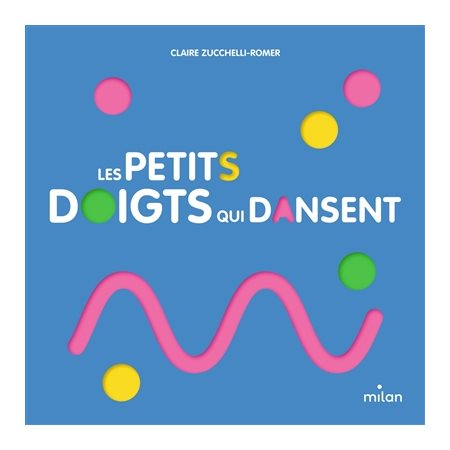 Les petits doigts qui dansent : Livre cartonné