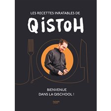 Les recettes inratables de Qistoh : Bienvenue dans la Qischool !