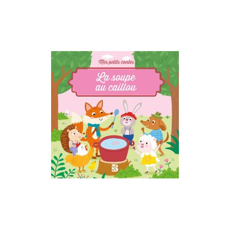 La soupe au caillou : Mes petits contes : Couverture souple